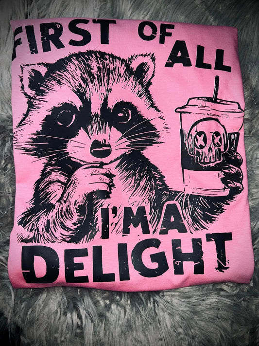 First Of All I'm A Delight Graphic Tee