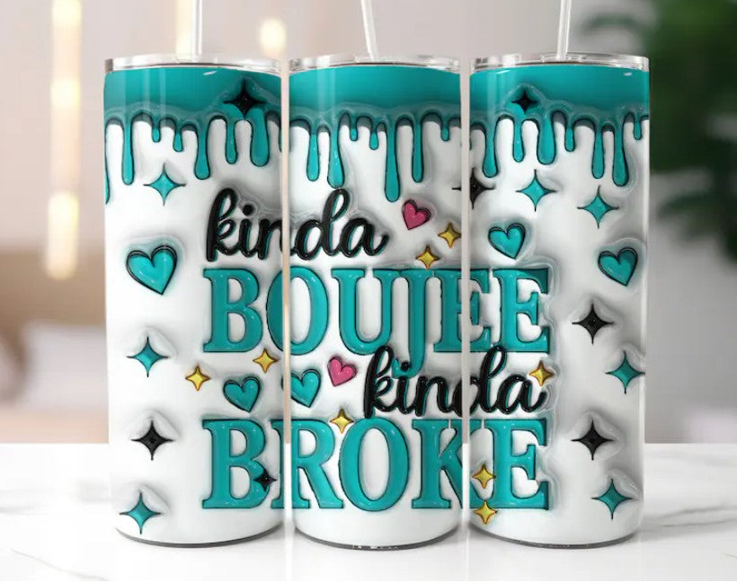 Kinda Boujee Kinda Broke Sublimation Tumbler