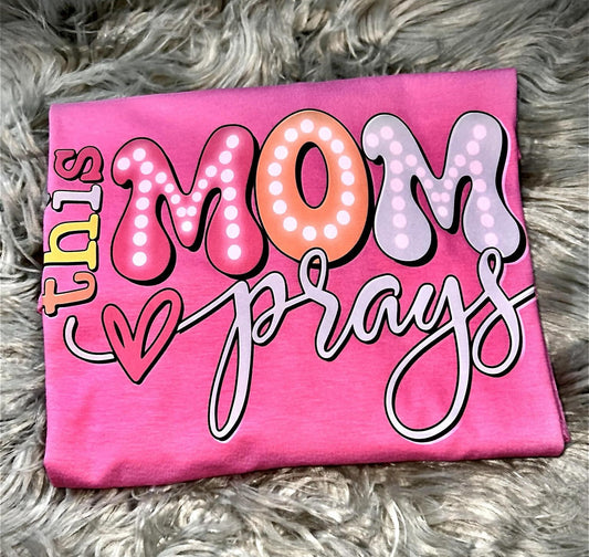 This Mom Prays Graphic Tee